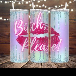 20 oz Skinny "Bitch Please" Tumbler